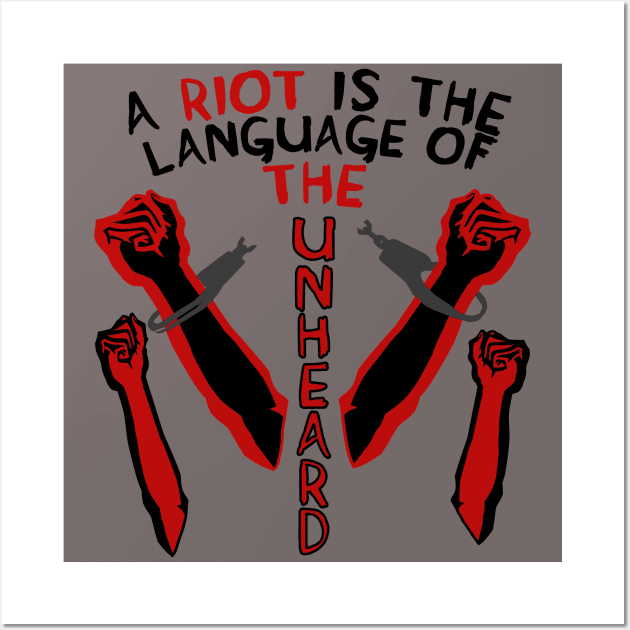 A Riot Is The Language Of The Unheard - Protest, Quote Wall Art by SpaceDogLaika